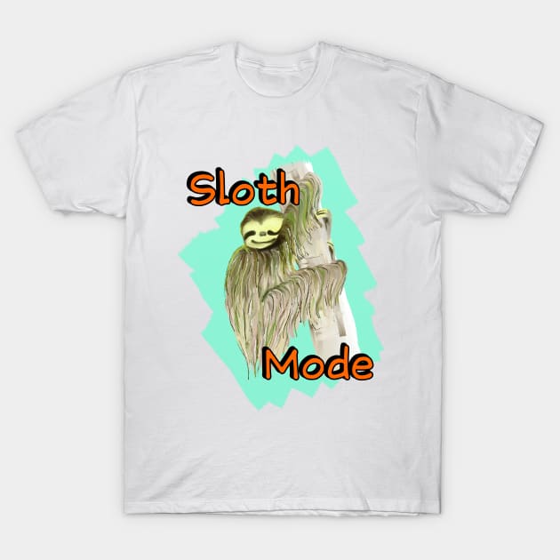 Sloth Mode (Lazy and Happy) T-Shirt by Gorilla-Tees